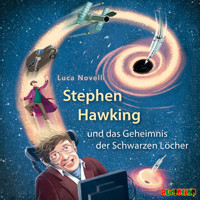 Stephen Hawking und das Geheimnis der Schwarzen Löcher (ungekürzt) - Luca Novelli - Hörbuch