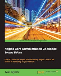 Nagios Core Administration Cookbook - Second Edition - Tom Ryder - E-Book