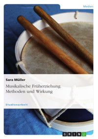 Musikalische Früherziehung. Methoden und Wirkung - Sara Müller - E-Book