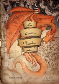 Hier könnte es Drachen geben...! - Katrin S. Knopp - E-Book
