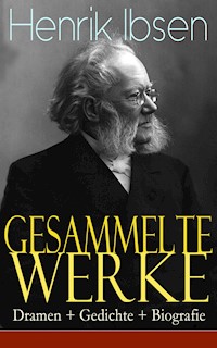 Gesammelte Werke: Dramen + Gedichte + Biografie - Henrik Ibsen - E-Book