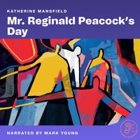Mr. Reginald Peacock's Day - Katherine Mansfield - Hörbuch