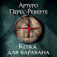 Кожа для барабана - Артуро Перес-Реверте - Hörbuch