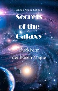 Secrets of the Galaxy - Anouk Noelle Schmid - E-Book