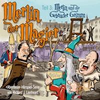 Merlin der Magier - Episode 3: Merlin und die Gebrüder Grimm - Richard J. Lionheart - Hörbuch