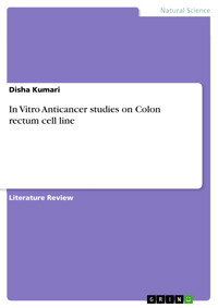 In Vitro Anticancer studies on Colon rectum cell line - Disha Kumari - E-Book