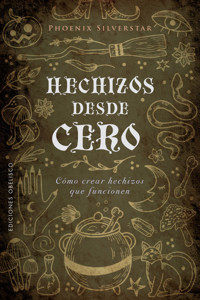 Hechizos desde cero - Phoenix Silverstar - E-Book
