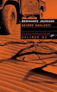 Kaliber .64: Geiers Mahlzeit - Bernhard Jaumann - E-Book