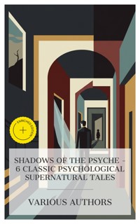 Shadows of the Psyche – 6 Classic Psychological Supernatural Tales - George Eliot - E-Book