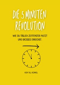 Die 5-Minuten Revolution - Till Konkel - E-Book