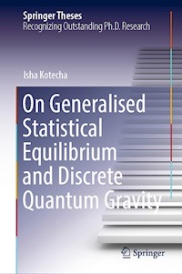 On Generalised Statistical Equilibrium and Discrete Quantum Gravity - Isha Kotecha - E-Book