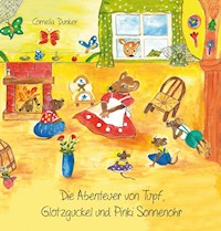 Die Abenteuer von Tupf, Glotzguckel und Pinki Sonnenohr - Cornelia Dunker - E-Book
