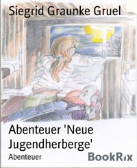 Abenteuer 'Neue Jugendherberge' - Siegrid Graunke Gruel - E-Book