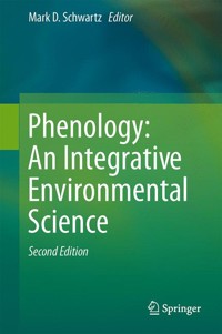 Phenology: An Integrative Environmental Science -  - E-Book