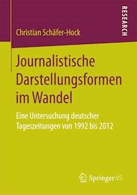 Journalistische Darstellungsformen im Wandel - Christian Schäfer-Hock - E-Book