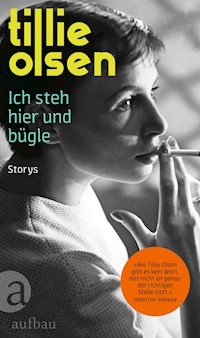 Ich steh hier und bügle - Tillie Olsen - E-Book