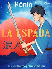 Ronin 1 - La espada - Jesper Nicolaj Christiansen - E-Book