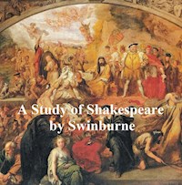 A Study of Shakespeare - Algernon Charles Swinburne - E-Book