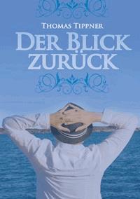 Der Blick zurück - Thomas Tippner - E-Book
