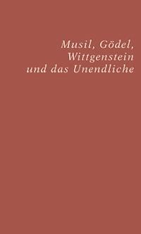 Musil, Gödel, Wittgenstein und das Unendliche - Rudolf Taschner - E-Book