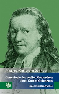 Genealogie der reellen Gedancken eines Gottes-Gelehrten - Friedrich Christoph Oetinger - E-Book
