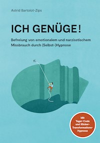 Ich genüge! - Astrid Bartolot-Zips - E-Book