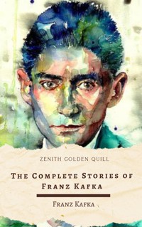 The Complete Stories of Franz Kafka - Franz  kafka - E-Book