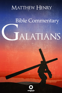 Galatians - Complete Bible Commentary Verse by Verse - Matthew Henry - E-Book