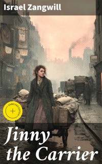 Jinny the Carrier - Israel Zangwill - E-Book