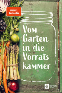 Vom Garten in die Vorratskammer -  - E-Book