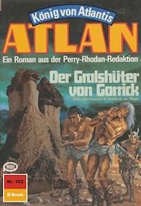 Atlan 302: Der Gralshüter von Gorrick - H.G. Ewers - E-Book