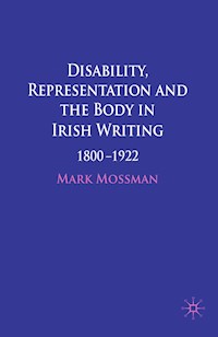 Disability, Representation and the Body in Irish Writing - Mark Mossman - E-Book