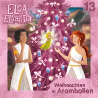 Elea Eluanda, Folge 13: Weihnachten in Arambolien - Elfie Donnelly - Hörbuch