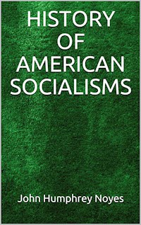 History of American Socialisms - John Humphrey Noyes - E-Book