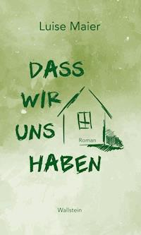 Dass wir uns haben - Luise Maier - E-Book