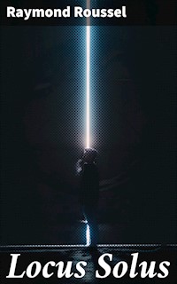 Locus Solus - Raymond Roussel - E-Book