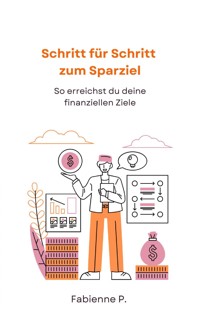 Schritt für Schritt zum Sparziel - Fabienne P. - E-Book