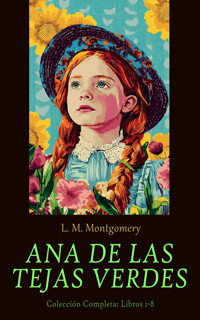 Ana de las Tejas Verdes - Colección Completa: Libros 1-8 - L.M. Montgomery - E-Book