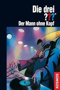 Die drei ???, Der Mann ohne Kopf (drei Fragezeichen) - André Minninger - E-Book