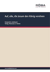 Auf, alle, die Jesum den König verehren - Unknown Composer - E-Book