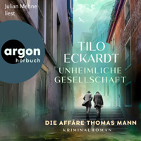 Unheimliche Gesellschaft - Die Affäre Thomas Mann (Ungekürzte Lesung) - Tilo Eckardt - Hörbuch