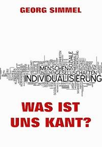 Was ist uns Kant? - Georg Simmel - E-Book