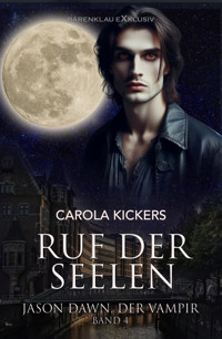 Jason Dawn, der Vampir, Band 4: Ruf der Seelen - Carola Kickers - E-Book