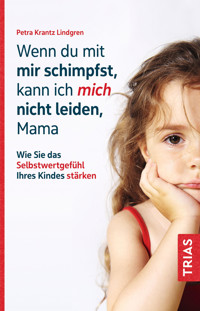 Wenn du mit mir schimpfst, kann ich mich nicht leiden, Mama - Petra Krantz-Lindgren - E-Book