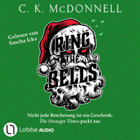 Ring the Bells - The Stranger Times - Nicht jede Bescherung ist ein Geschenk. The Stranger Times packt aus, Teil 5 (Gekürzt) - C. K. McDonnell - Hörbuch