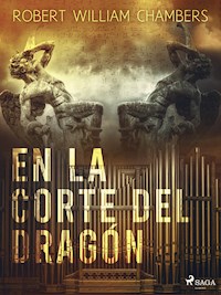 En la corte del dragón - Robert William Chambers - E-Book