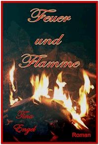 Feuer und Flamme - Tina Engel - E-Book