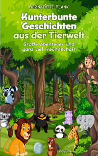 Kunterbunte Geschichten aus der Tierwelt - Bernadette Plank - E-Book