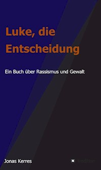 Luke, die Entscheidung - Jonas Kerres - E-Book