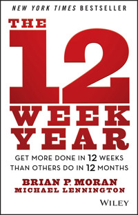 The 12 Week Year - Brian P. Moran - E-Book
